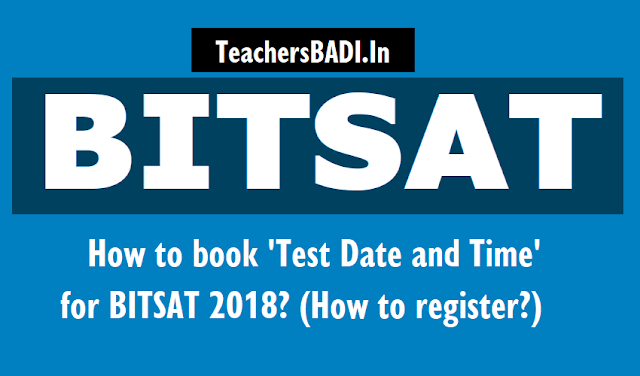 How to book Test Date and Time for BITSAT 2018? (How to register?)