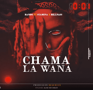 Audio Bando ft Stamina x Billnass - Chama La Wana Mp3 Download