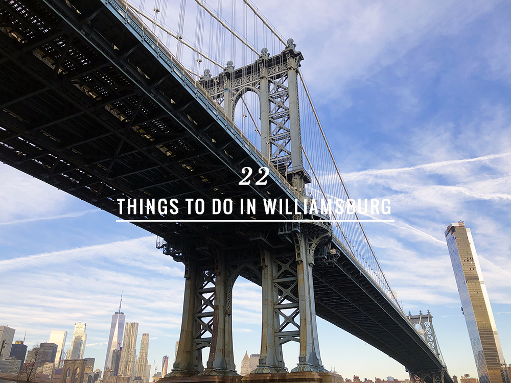 Life File: Top Things to do in Williamsburg - gaby burger