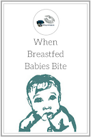 When Breastfed Babies Bite - solutions to help