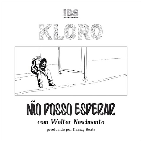 Kloro Feat. Walter Nascimento AKA Teknik - Não Posso Esperar 