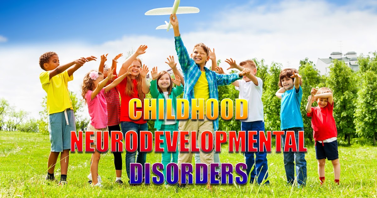 Childhood Neurodevelopmental Disorders