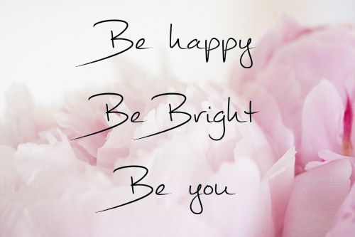 Be Happy Be Bright Be You übersetzung littlemiss-e.blogspot.com