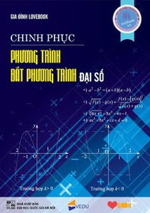 Chinh Phục Phương Trình, Bất Phương Trình Đại Số - Nhiều Tác Giả