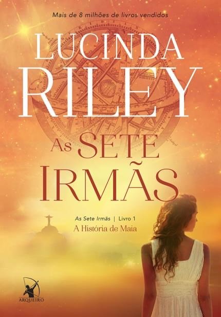 As sete irmãs A História de Maia Lucinda Riley