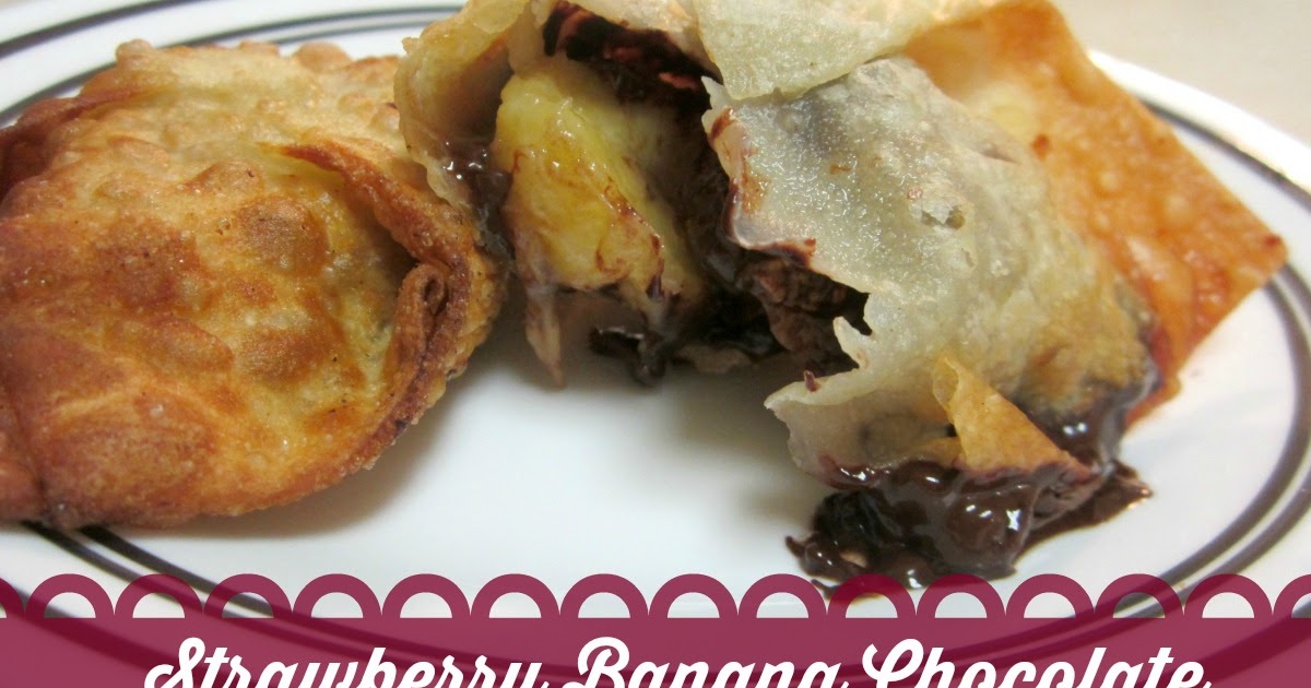 Reviews, Chews & HowTos StrawberryBanana Chocolate Fried Wontons
