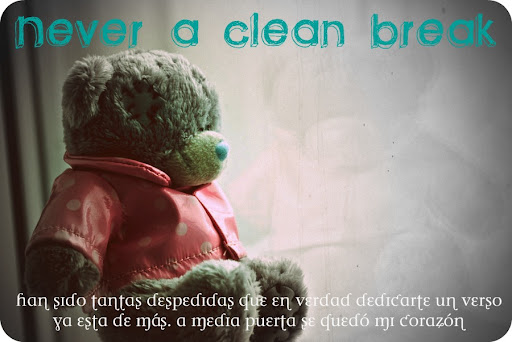 [Never a clean break]