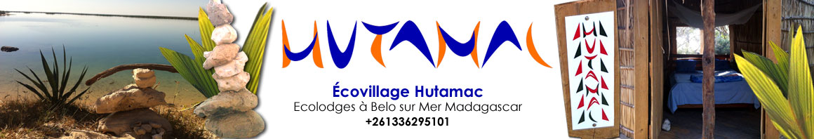 HUTAMAC : Ecovillage - Hôtel à Belo sur Mer - Madagascar (sanjayy@live.ca) +261336295101