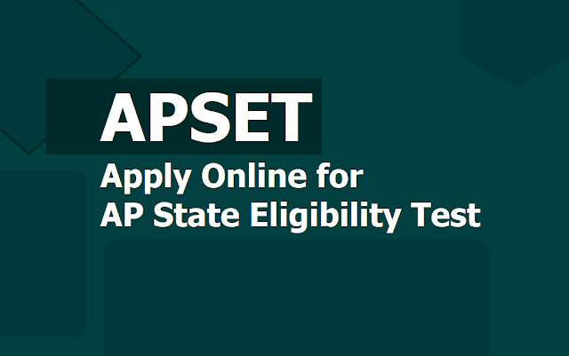 APSET 2019 notification, Apply Online from August 5th for AP State Eligibility Test APSET 2019 notification, Apply Online from August 5th for AP State Eligibility Test