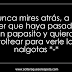 Nunca mires atras, a no ser que haya pasado un papasito y quieres voltear para ver las nalgotas