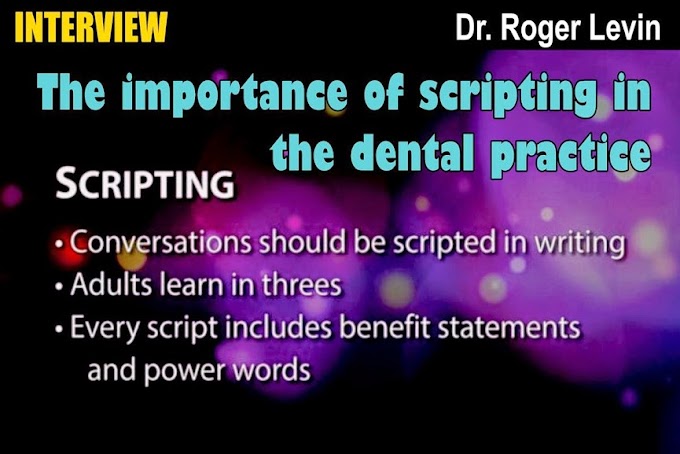 INTERVIEW: The importance of scripting in the dental practice - Dr. Roger Levin