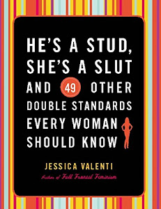 He's a Stud, She's a Slut, and 49 Other Double Standards Every Woman Should Know (English Edition)