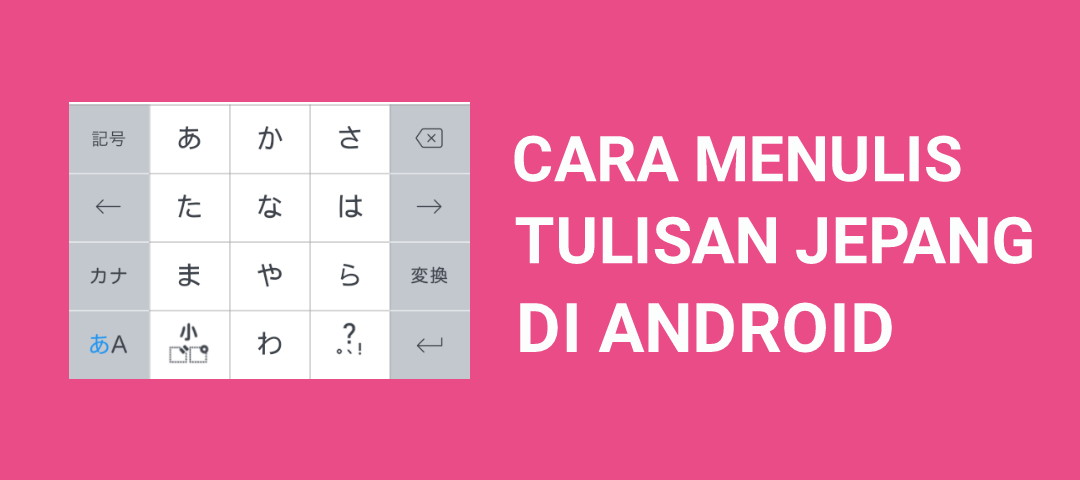cara menulis huruf kanji jepang di android Cara menulis tulisan jepang di andorid