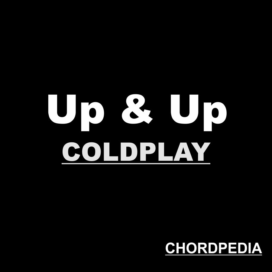 Up & Up Chord Lirik By Coldplay || LiracLiric - CHORDPEDIA