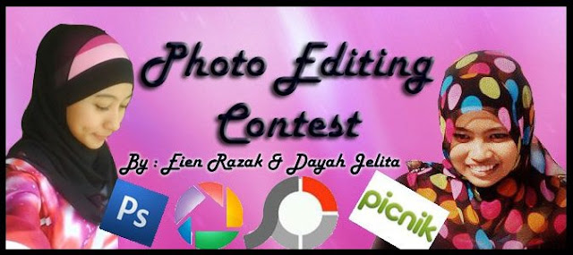 Photo Editing Contest By Eien Razak & Dayah Jelita