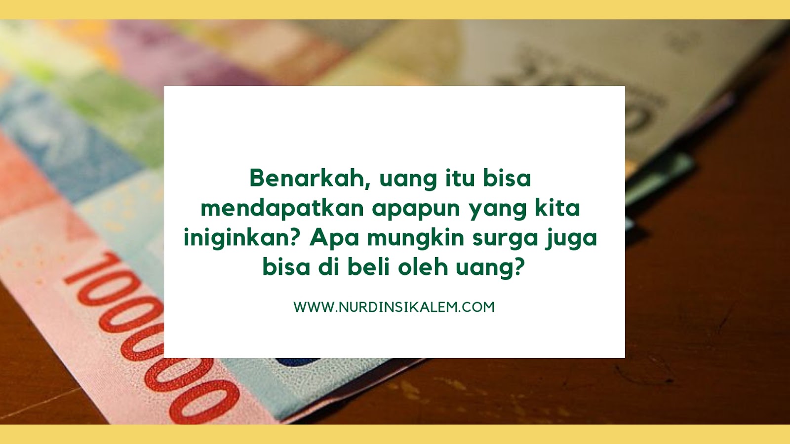 Uang Bisa Mendapatkan Segalanya, Termasuk Surga?