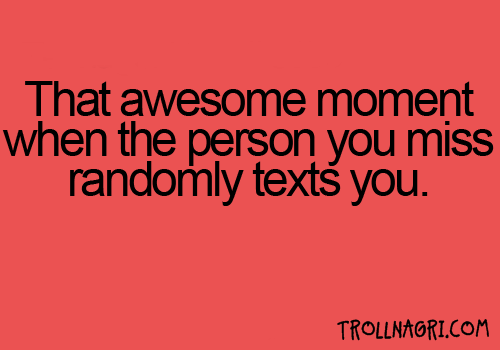 That-Awesome-Moment-When-The-Person-You-really-Miss-randomly-texts-You!.png