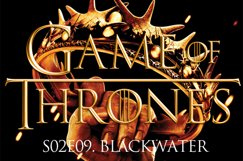 Game of Thrones S02E09 Blackwater