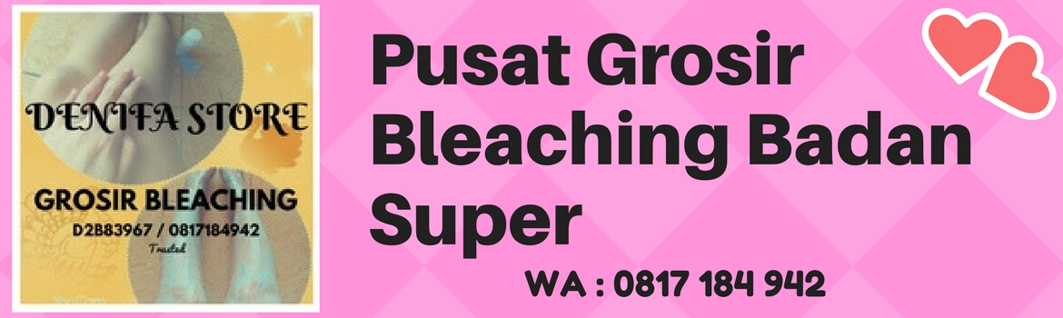 WA 0817184942 - Pusat Grosir Bleaching Badan Super