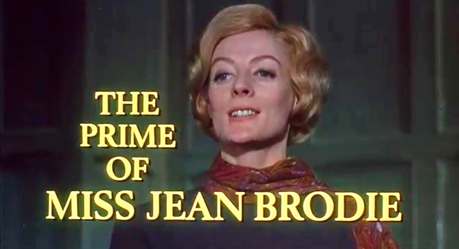 DREAMS ARE WHAT LE CINEMA IS FOR...: THE PRIME OF MISS JEAN BRODIE 1969
