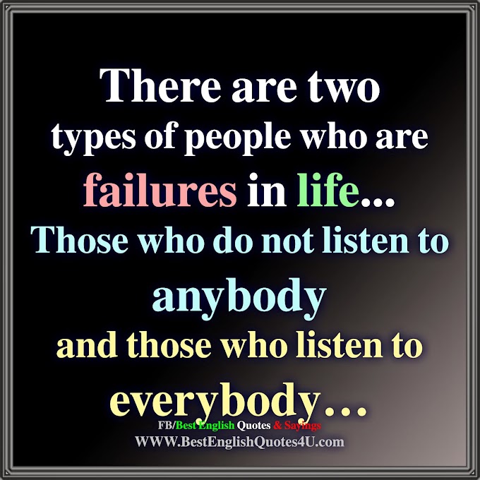 There are two types of people who are failures in life... 