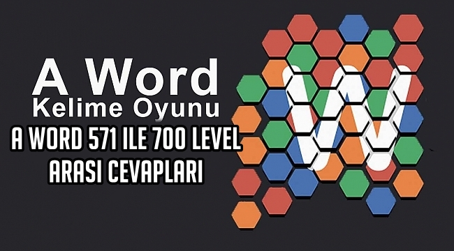 A Word 571 ile 700 Level Arası Cevapları A Word 571 ile 700 Level Arasi Cevaplari