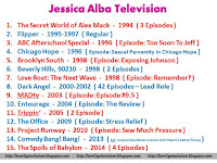 jessica alba movies and tv shows, us actress jessica alba tv shows from the secret world of alex mack, flipper, abc afterschool, chicago hope, brooklyn south, beverly hills 90210, love boat the next wave, dark angel, madtv, entourage, trippin, the office, project runway, comedy bang bang, the spoils of babylon.