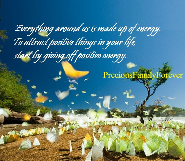 Precious Family: Everything around us is made up of energy.