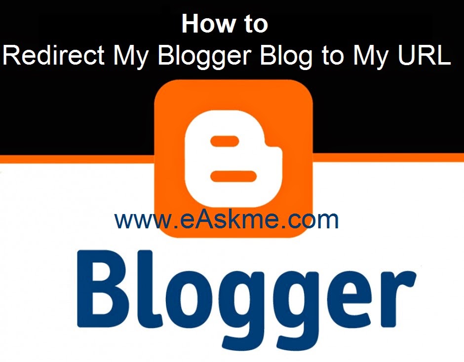 How to Redirect My Blogger Blog to My URL : eAskme