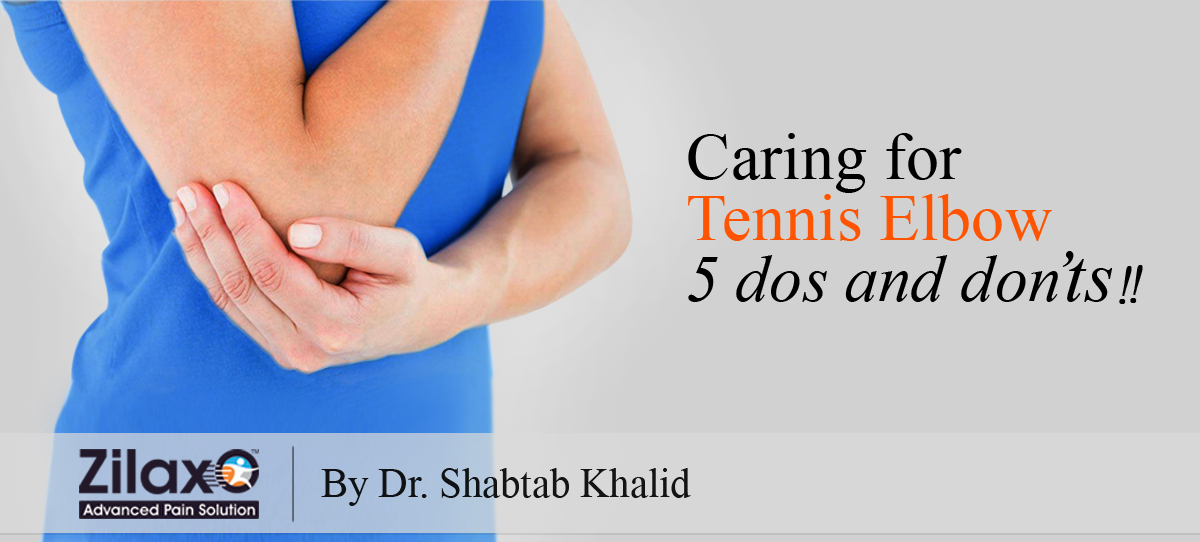 Zilaxo Advanced Pain Solution Caring For Tennis Elbow 5 Dos And Don’ts