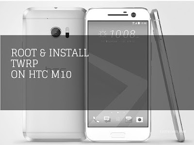root and install twrp on HTC M10