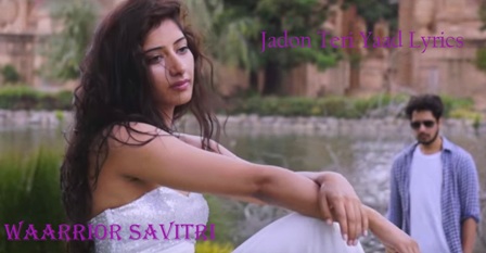 Jadon Teri Yaad Lyrics - Waarrior Savitri | Rajat Barmecha, Niharica Raizada