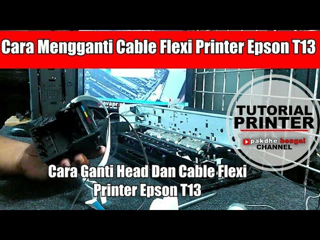 cara mengganti cable flexi printer epson t13, cara mengganti head printer epson T13, how to change the cable flexi printer epson t13, how to change the head printer epson T13