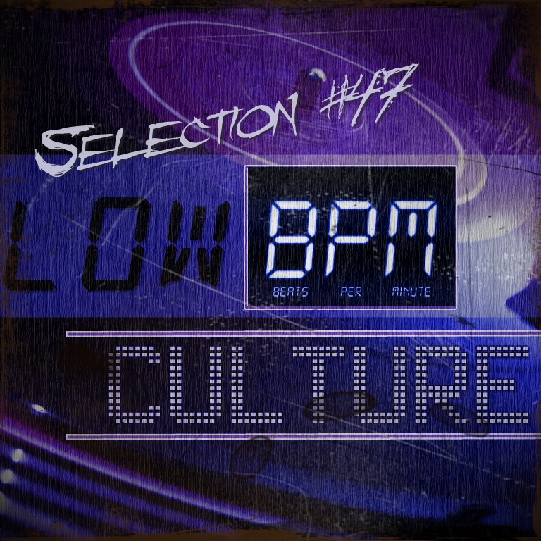 Low Bpm Culture Low Bpm Selection 47 low-bpm-culture-low-bpm-selection-47