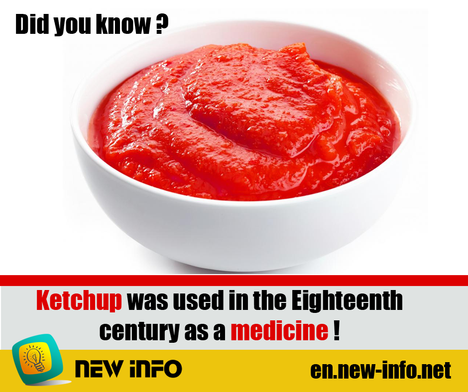 Ketchup was used in the Eighteenth century as a medicine New Info