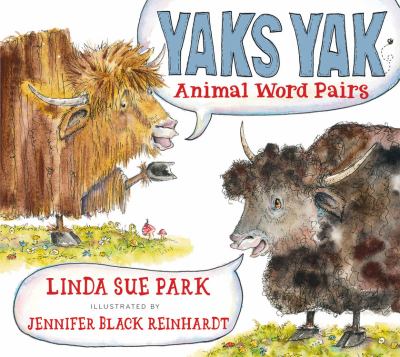 Provo Library Children's Book Reviews: Yaks Yak: Animal Word Pairs