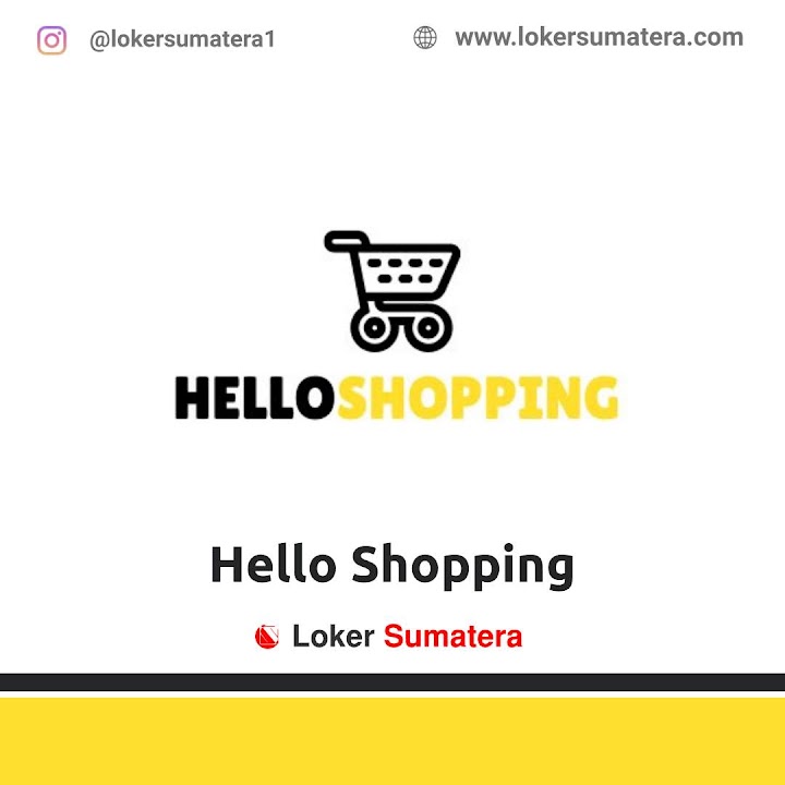 Loker Pekanbaru | Lowongan Kerja Pekanbaru, Hello Shopping sebagai Pramuniaga, Human Capital, Content Creator. Deadline 12 Juni 2022 Loker Pekanbaru | Lowongan Kerja Pekanbaru, Hello Shopping sebagai Pramuniaga, Human Capital, Content Creator. Deadline 12 Juni 2022