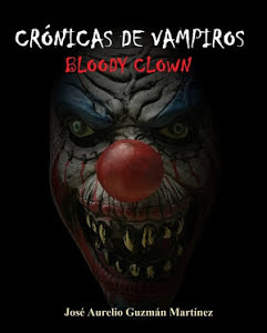 "Crónicas de Vampiros: Bloody Clown", de José Aurelio Guzmán Martínez.