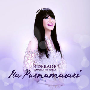 Ita Purnamasari - 3 Dekade - Kumpulan Hits Terbaik download lagu ita purnamasari - 3 dekade