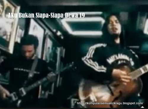 Lirik Lagu Aku Bukan Siapa-Siapa - Dewa 19 | Lirik Lagu Populer