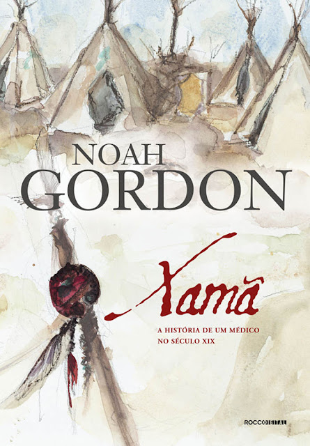 Xamã A história de um médico do século XIX - Noah Gordon