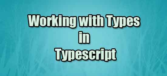 Working with Types in Typescript ~ IT Tutorials with Example