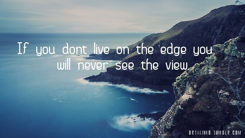 Living On The Edge Quotes. QuotesGram