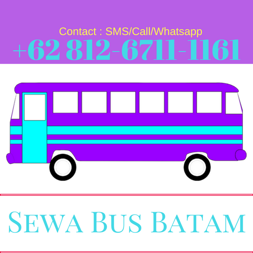0812-6711-1161 Info Harga Tarif Jasa Sewa Rental Penyewaan Carter Bus Minibus Travel Agent Tour Paket Trip Batam