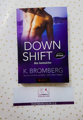 K. Bromberg - Driven. Down Shift. Bez hamulców || Recenzja przedpremierowa 