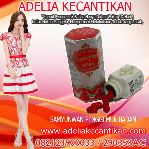 Adelia Kecantikan Samyun Wan Penggemuk Badan