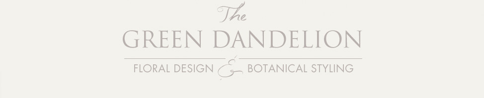 The Green Dandelion // Floral Design & Botanical Styling