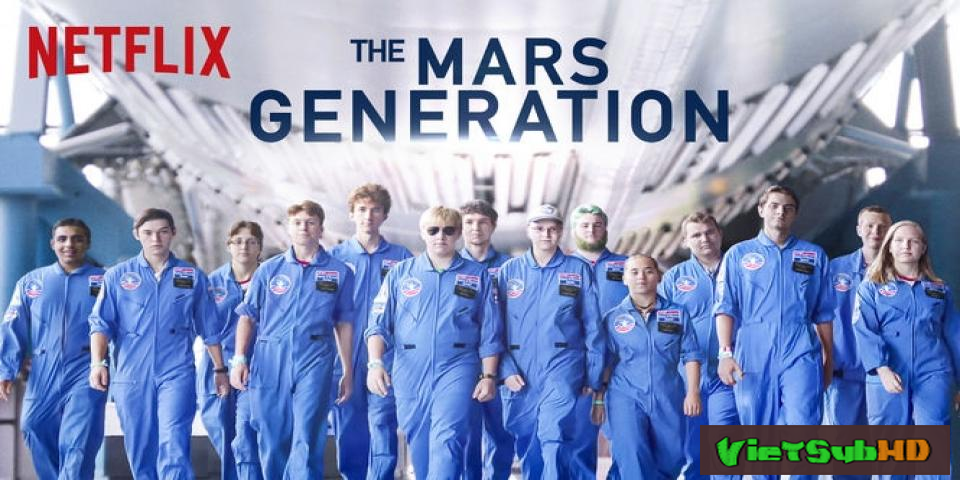 Phim Thời đại sao Hỏa VietSub HD | The Mars Generation 2017
