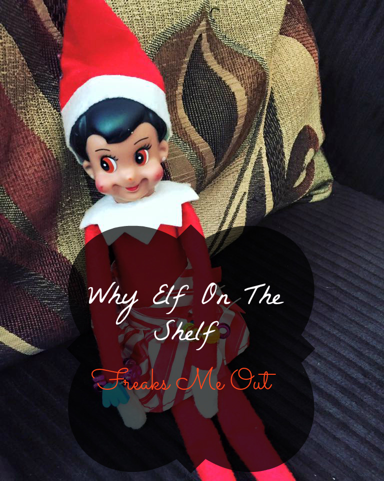 Airing My Laundry, One Post At A Time... Why Elf On The Shelf Freaks Me Out