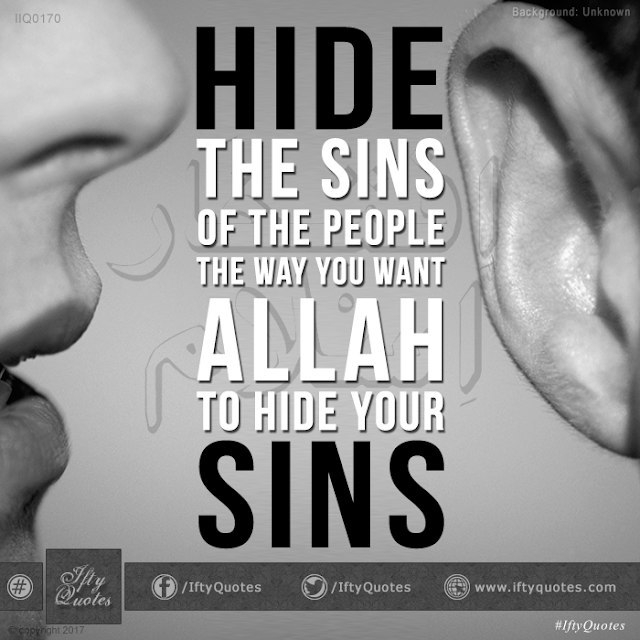 Ifty Quotes: Hide the sins of the people the way you want Allah to hide your sins - Iftikhar Islam